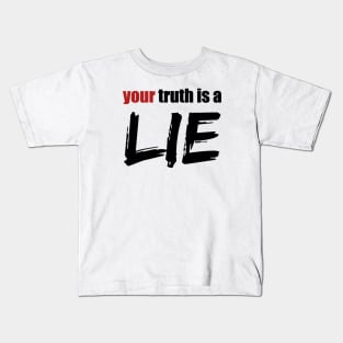 Your Truth Is A Lie Kids T-Shirt